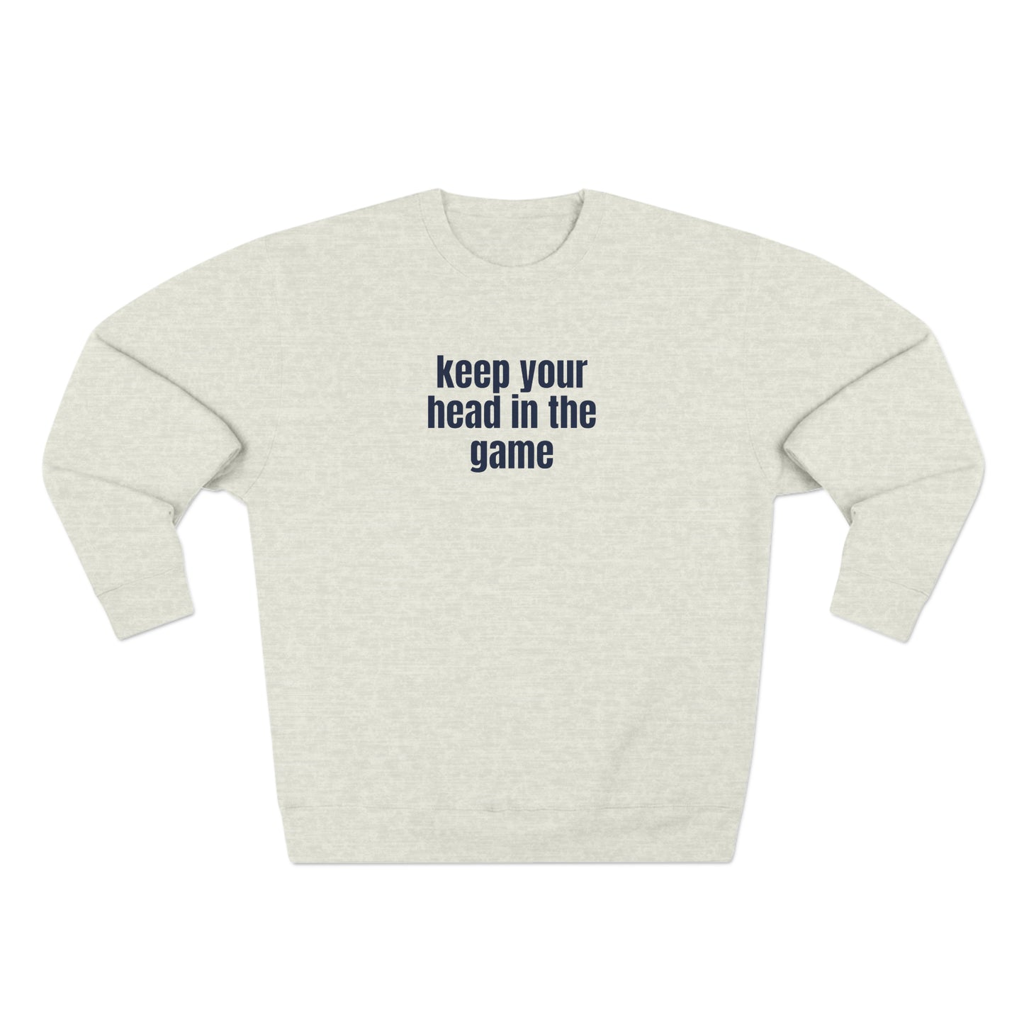 Keep Your Head in the Game (Navy words) Crewneck Sweatshirt