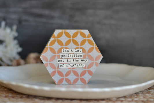 Boho Wood Hexagon - don't let perfection