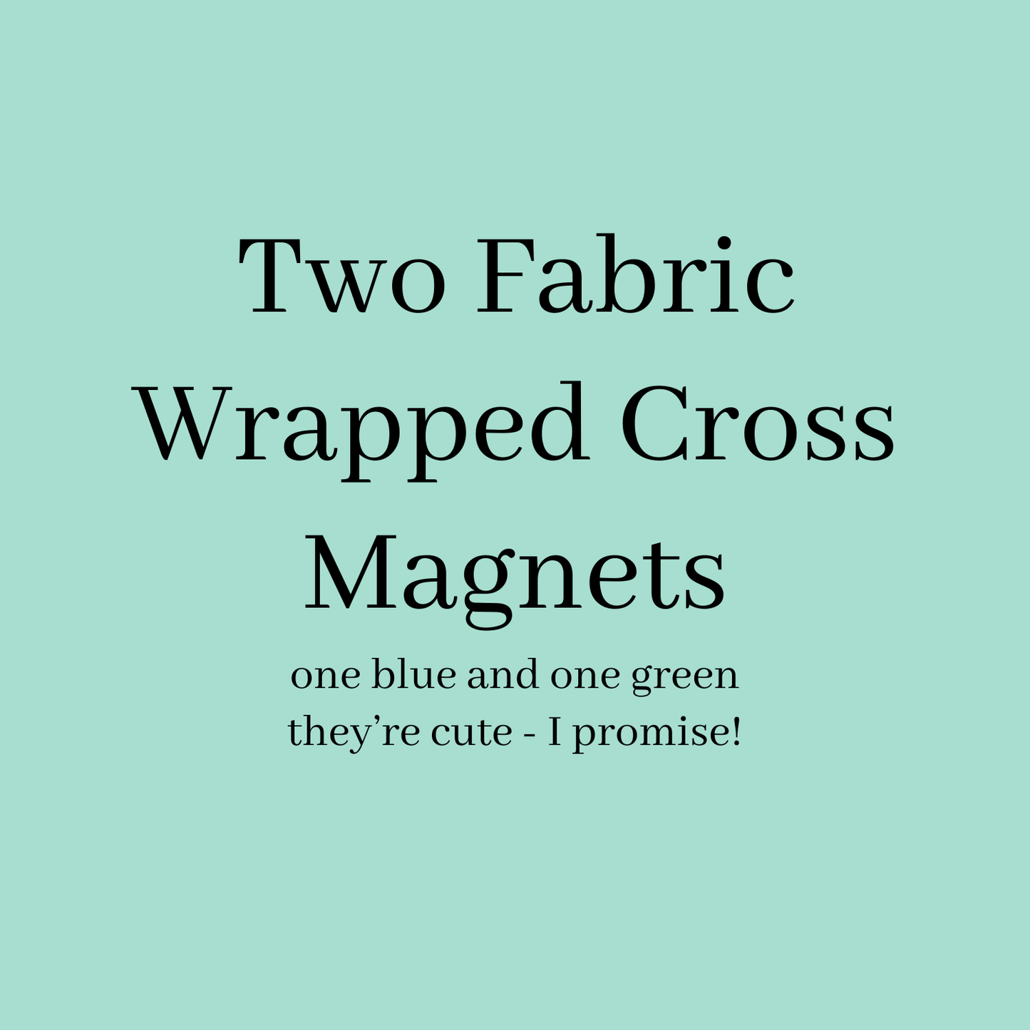 Two Fabric Wrapped Cross Magnets