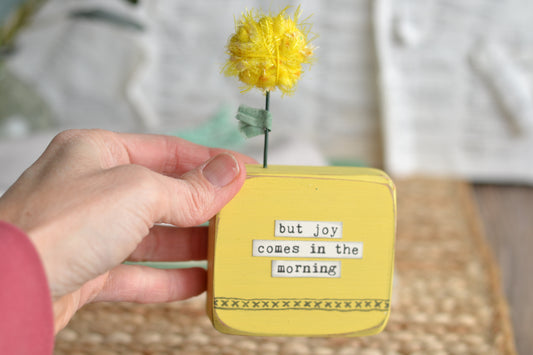 YELLOW 'but joy comes in the morning' Wood Sign